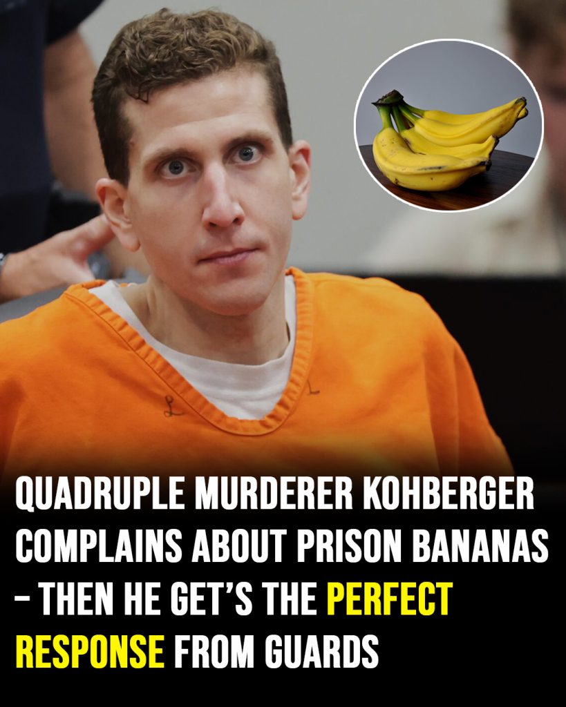 Quadruple murderer Kohberger complains about prison bananas – get’s the perfect response