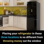 Placing your refrigerator in these three locations is no different from ‘throwing money out the window