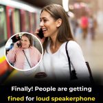 Finally! People Are Getting Fined for Loud Speakerphone Calls in Public