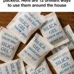 Stop throwing out silica gel packets. Here are 12 brilliant ways to use them around the house