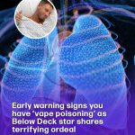 Vape poisoning symptoms revealed as Below Deck star issues warning after shock heart attack aged 33