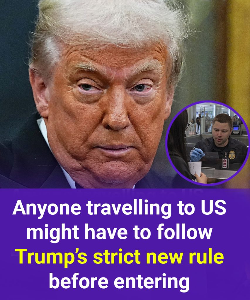 Anyone travelling to US might have to follow Trump’s strict new rule before entering
