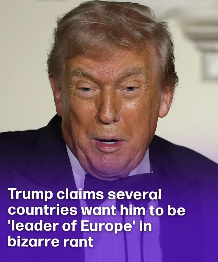 Trump claims multiple countries want him to act as Europe’s leader in strange speech