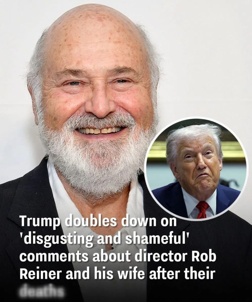 Trump doubles down on remarks slammed as offensive after the d3aths of Rob Reiner and his wife