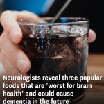 Neurologists reveal three popular foods that are ‘worst for brain health’ and could cause dementia in the future