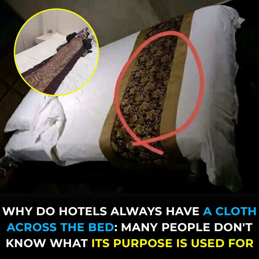 Why do hotels always have a cloth across the bed?