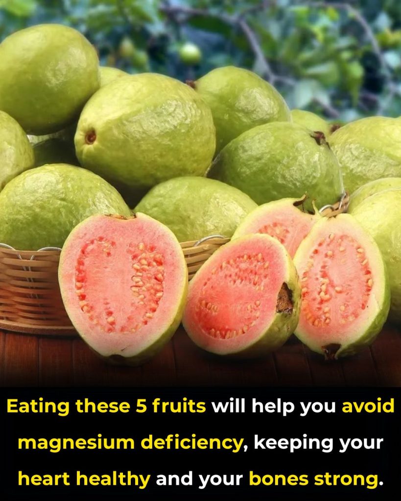 Eating these 5 fruits will help you avoid magnesium deficiency, keeping your heart healthy and your bones strong