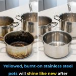 Yellowed, burnt-on stainless steel pots will shine like new after soaking them in this water
