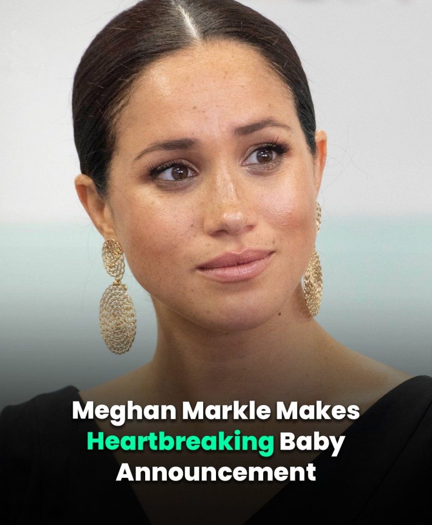 Meghan Markle Makes Heartbreaking Baby Announcement