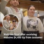 Waitress fired after getting $4,400 tip from happy customer