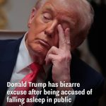 Donald Trump has bizarre excuse after being accused of falling asleep in public meetings