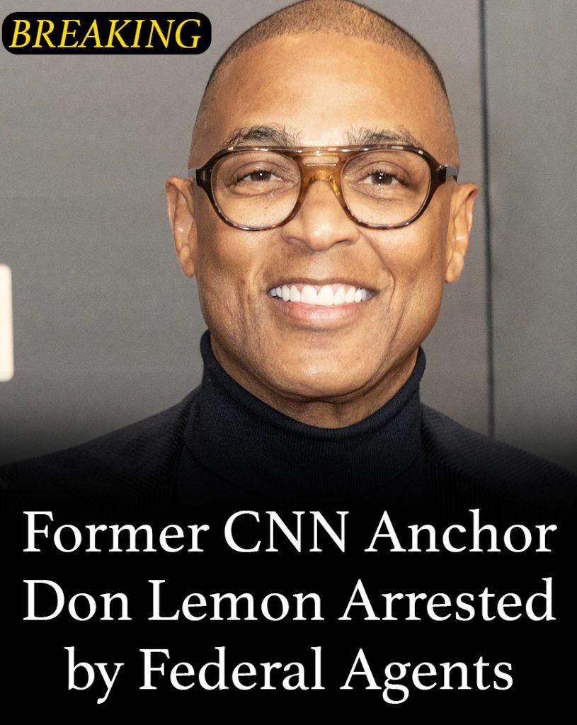 Former CNN anchor Don Lemon arrested by federal agents