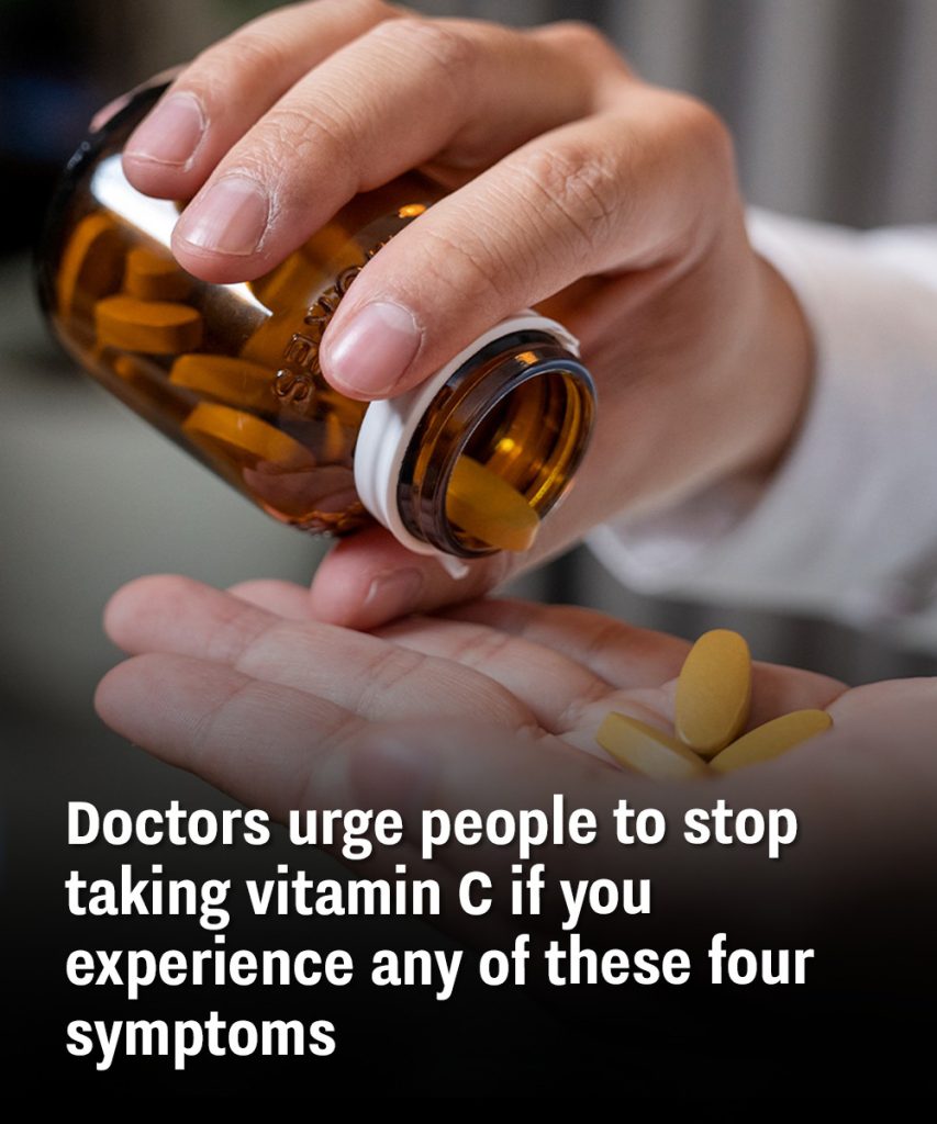 Doctors urge people to stop taking Vitamin C if you experience any of these four symptoms