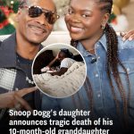 Snoop Dogg’s daughter announces tragic death of his 10-month-old granddaughter