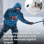 Experts claim one US city is set for longest deep freeze in 65 years as Americans urged to ‘prepare’