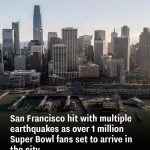San Francisco hit with multiple earthquakes as over 1 million Super Bowl fans set to arrive in the city