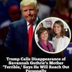 Donald Trump breaks silence on disappearance of Savannah Guthrie’s mom