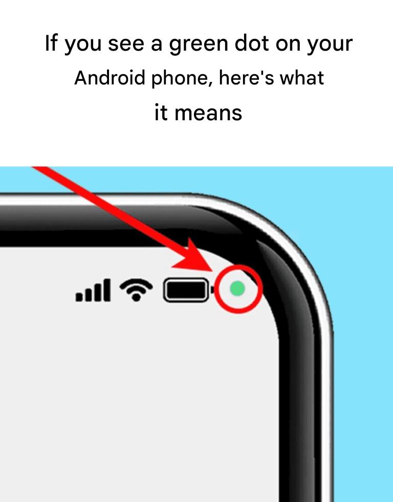 Why a Green Dot Appears on Your Android Phone — and How to Check It