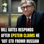 Bill Gates responds after Epstein files allege he ‘caught STDs from Russian Girls’