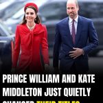 Prince William and Kate Middleton just quietly changed their titles