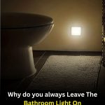 Why Some People Leave the Bathroom Light On in Unfamiliar Places