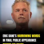Eric Dane’s harrowing words in final public appearance before his death