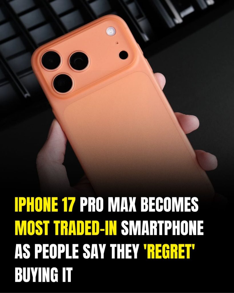 iPhone 17 Pro Max becomes most traded-in smartphone as people say they ‘regret’ buying it