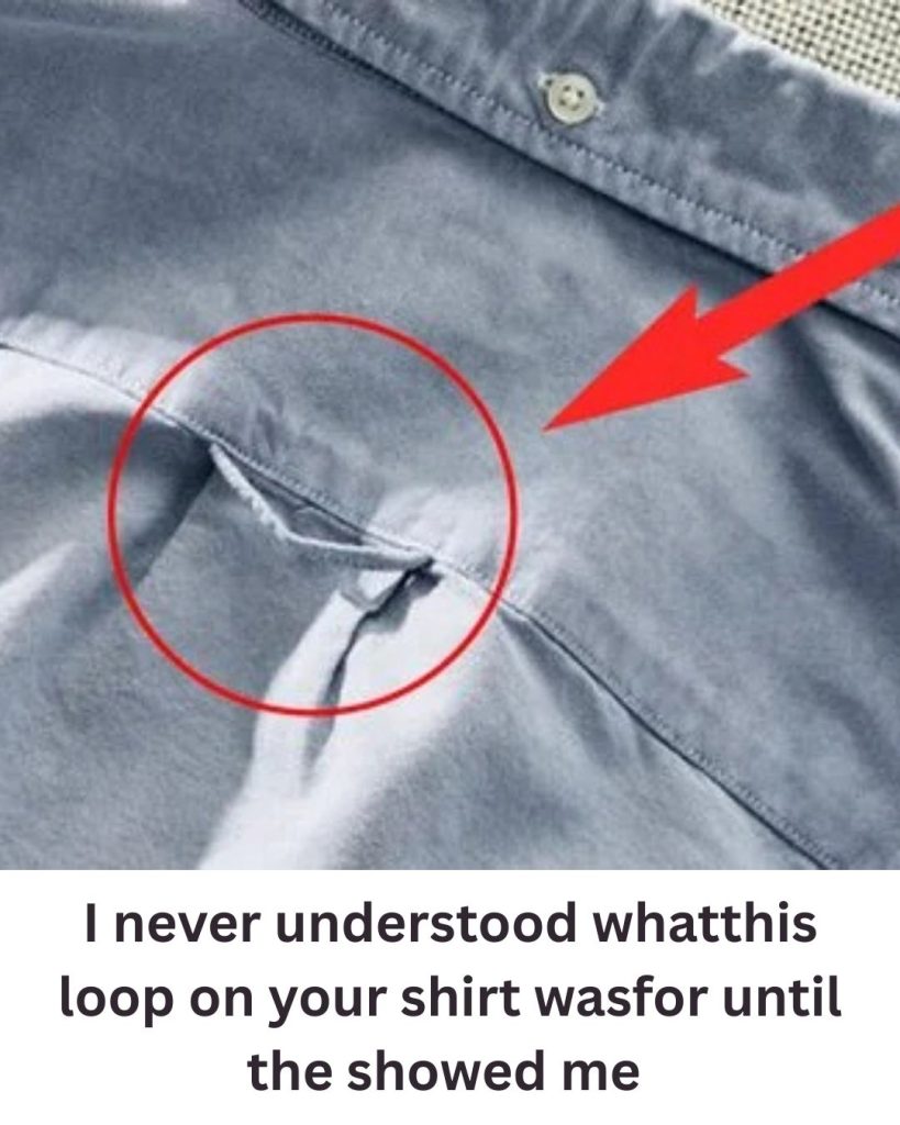 I never understood what this loop on your shirt was for until the showed me