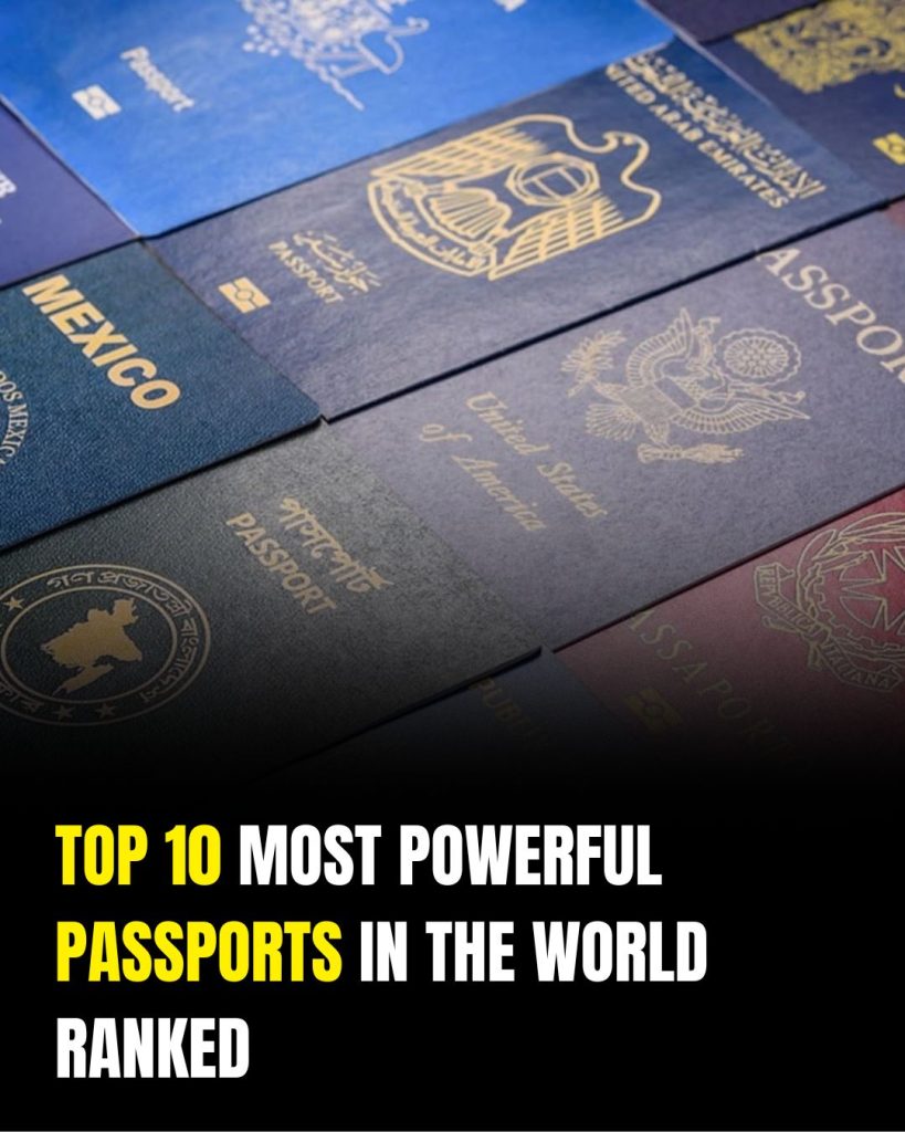 Top 10 Most Powerful Passports in the World in 2025