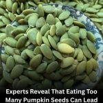 Experts Reveal That Eating Too Many Pumpkin Seeds Can Lead to