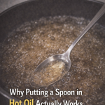 Why Putting a Spoon in Hot Oil Actually Works