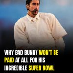 Why Bad Bunny won’t be paid for his Super Bowl halftime show