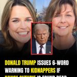 Donald Trump issues 6-word warning to kidnappers if Nancy Guthrie is found dead