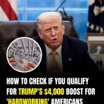 How To Check If You’re Eligible To Receive $4,000 Boost For ‘Hardworking’ Americans