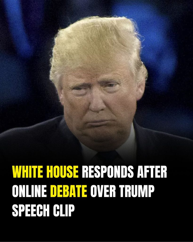White House Responds After Online Debate Over Trump Speech Clip