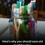 Why Smart Homeowners Save Old Toothbrushes