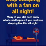 Don’t Keep Sleeping With the Fan On All Night!