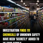 Investigation finds 111 chemicals of unknown safety have been ‘secretly’ added to US food supply