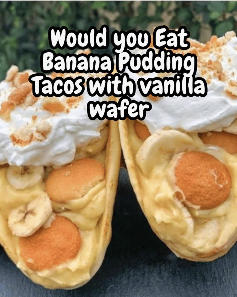 Banana Pudding Tacos with Vanilla Wafer Shells